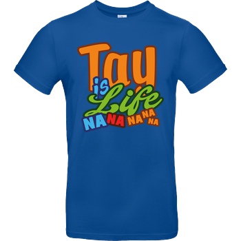 MasterTay MasterTay - Tay is Life T-Shirt B&C EXACT 190 - Royal Blue