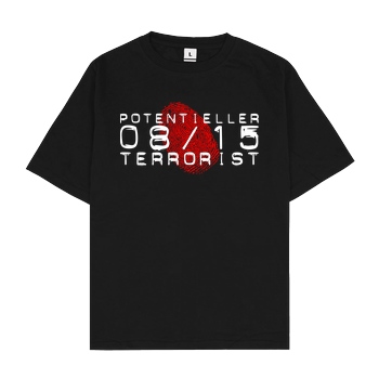 None Potentieller 08/15 Terrorist T-Shirt Oversize T-Shirt - Black