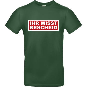 schmittywersonst schmittywersonst - Ihr Wisst Bescheid T-Shirt B&C EXACT 190 -  Bottle Green