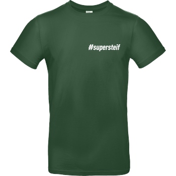 Smexy Smexy - #supersteif T-Shirt B&C EXACT 190 -  Bottle Green