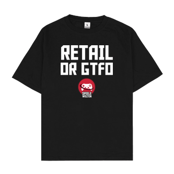 Spielewelten - Retail or GTFO Oversize T-Shirt - Black