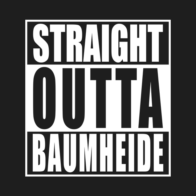 Straight Outta Baumheide