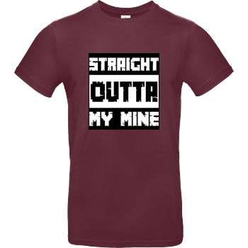 bjin94 Straight Outta My Mine T-Shirt B&C EXACT 190 - Burgundy