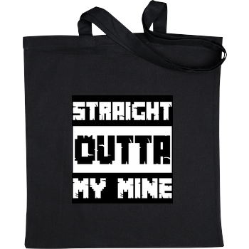 Straight Outta My Mine Bag Black