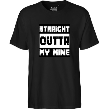 bjin94 Straight Outta My Mine T-Shirt Fairtrade T-Shirt - black