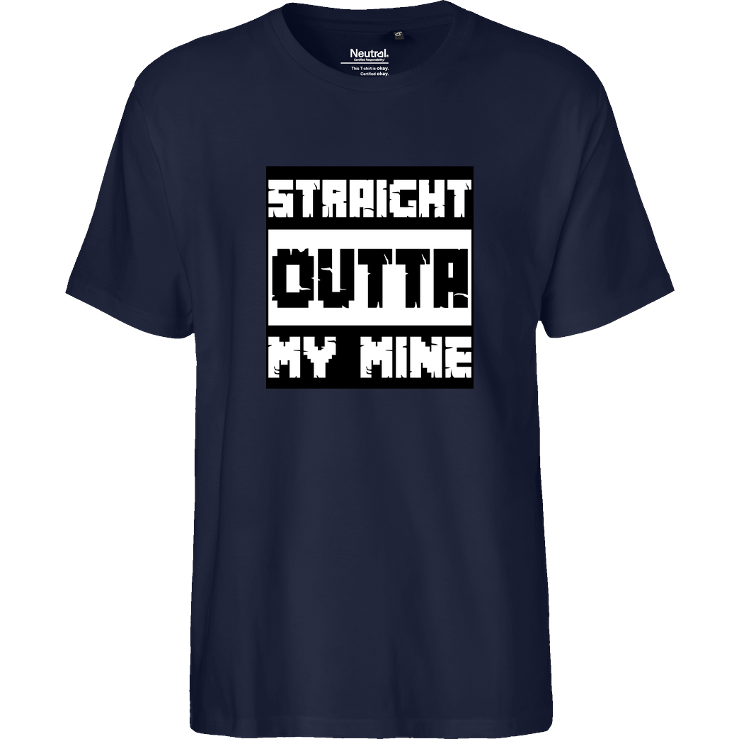 bjin94 Straight Outta My Mine T-Shirt Fairtrade T-Shirt - navy