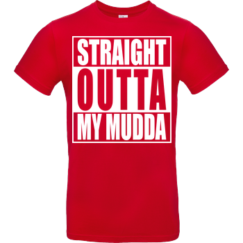 Straight Outta My Mudda B&C EXACT 190 - Red