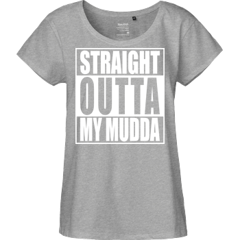 Straight Outta My Mudda Fairtrade Loose Fit Girlie - heather grey
