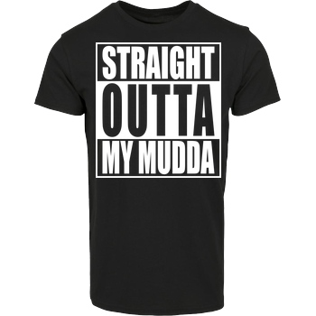 None Straight Outta My Mudda T-Shirt House Brand T-Shirt - Black