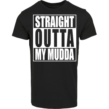 Straight Outta My Mudda House Brand T-Shirt - Black