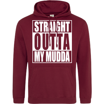 Straight Outta My Mudda JH Hoodie - Bordeaux