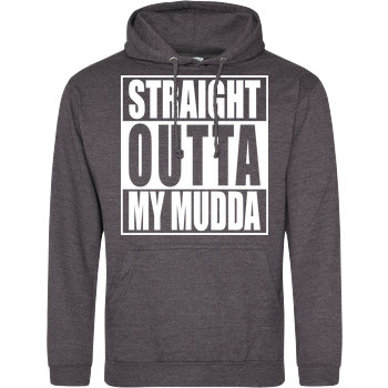 Straight Outta My Mudda JH Hoodie - Dark heather grey