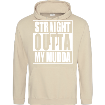Straight Outta My Mudda JH Hoodie - Sand