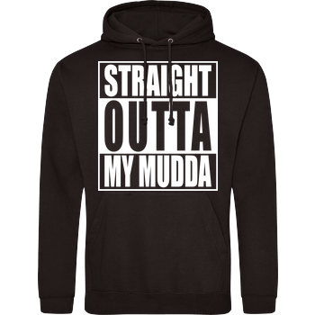 Straight Outta My Mudda JH Hoodie - Schwarz
