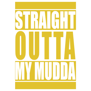 Straight Outta My Mudda Art Print yellow