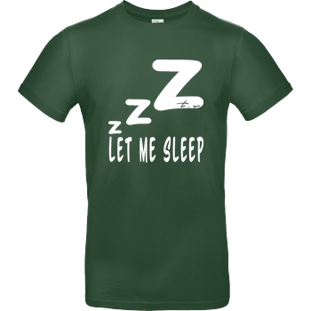 Tescht Tescht - Let me Sleep T-Shirt B&C EXACT 190 -  Bottle Green