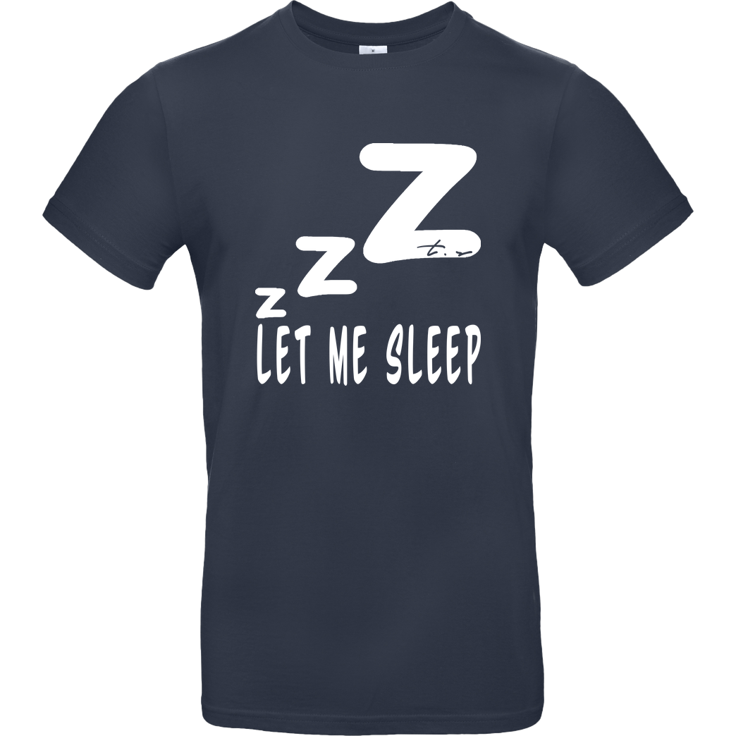 Tescht Tescht - Let me Sleep T-Shirt B&C EXACT 190 - Navy