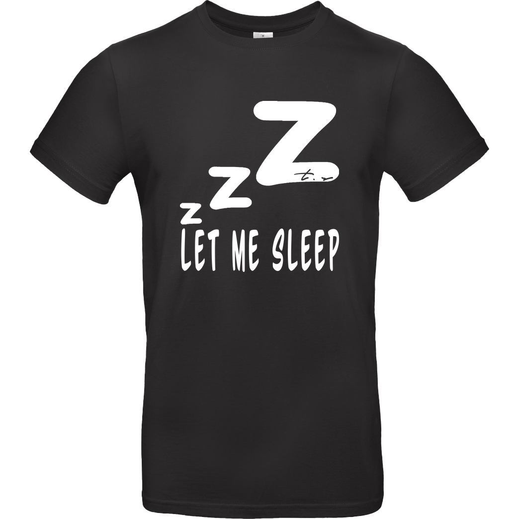 Tescht Tescht - Let me Sleep T-Shirt B&C EXACT 190 - Black