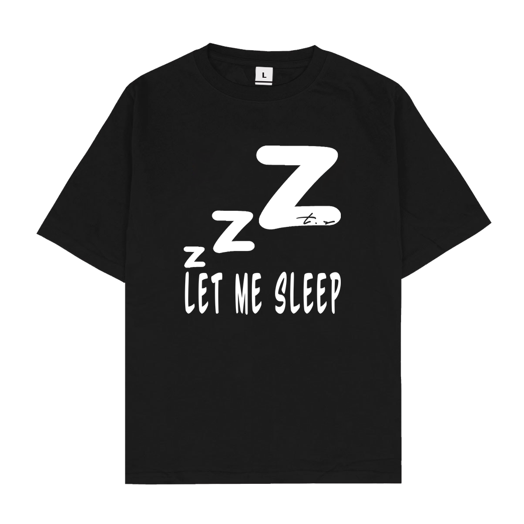 Tescht Tescht - Let me Sleep T-Shirt Oversize T-Shirt - Black