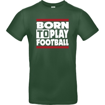 VenomFIFA VenomFIFA - Born to Play Football T-Shirt B&C EXACT 190 -  Bottle Green