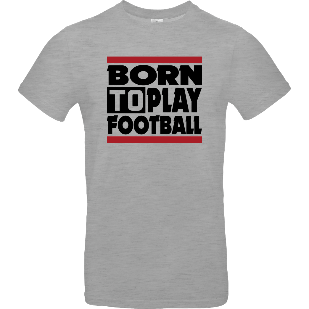 VenomFIFA VenomFIFA - Born to Play Football T-Shirt B&C EXACT 190 - heather grey