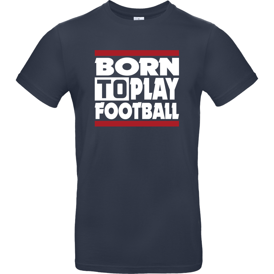 VenomFIFA VenomFIFA - Born to Play Football T-Shirt B&C EXACT 190 - Navy