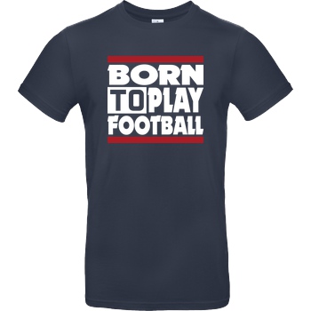 VenomFIFA VenomFIFA - Born to Play Football T-Shirt B&C EXACT 190 - Navy