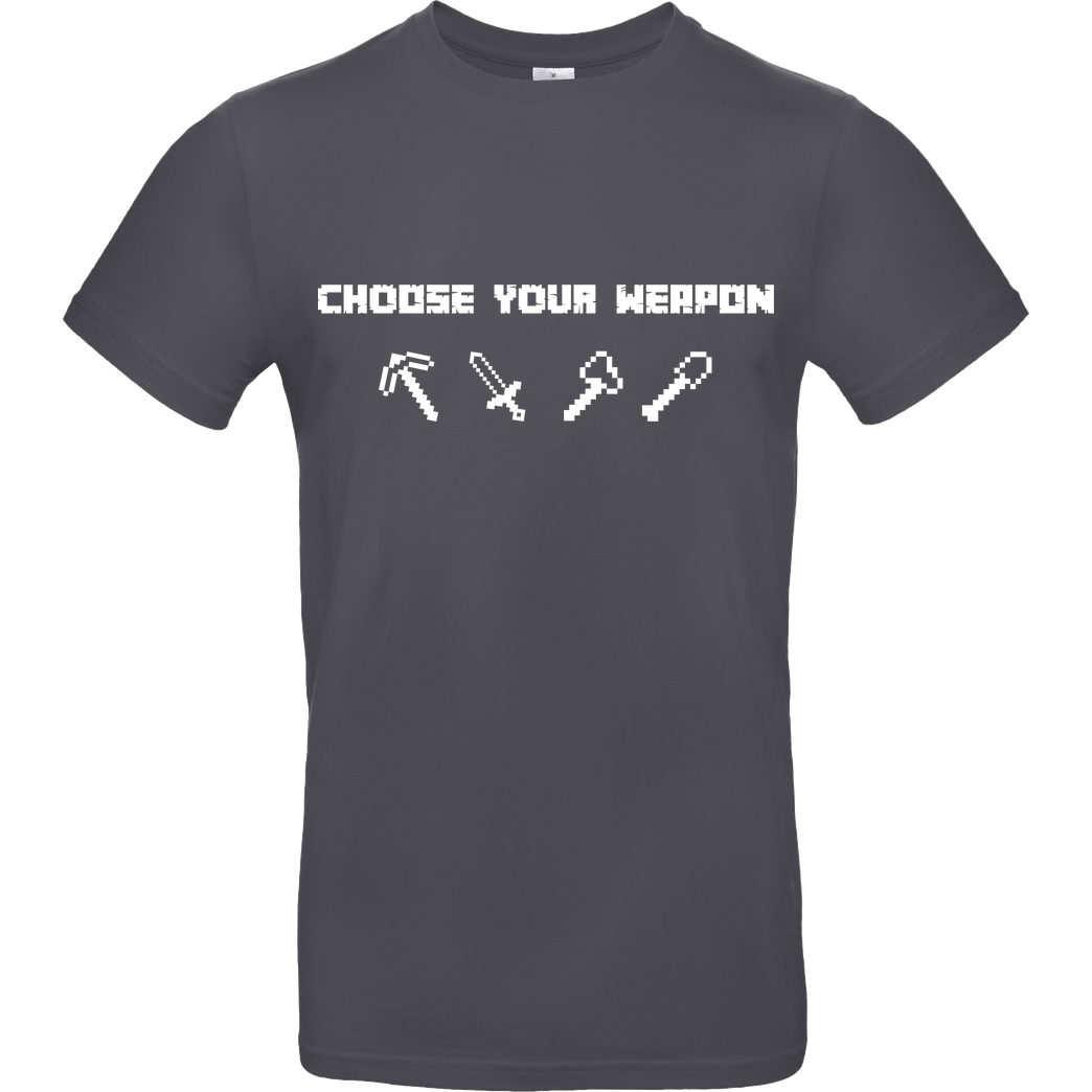 bjin94 Choose Your Weapon MC-Edition T-Shirt B&C EXACT 190 - Gris foncé
