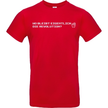 None Wo bleibt eigentlich die Revolution? T-Shirt B&C EXACT 190 - Rouge